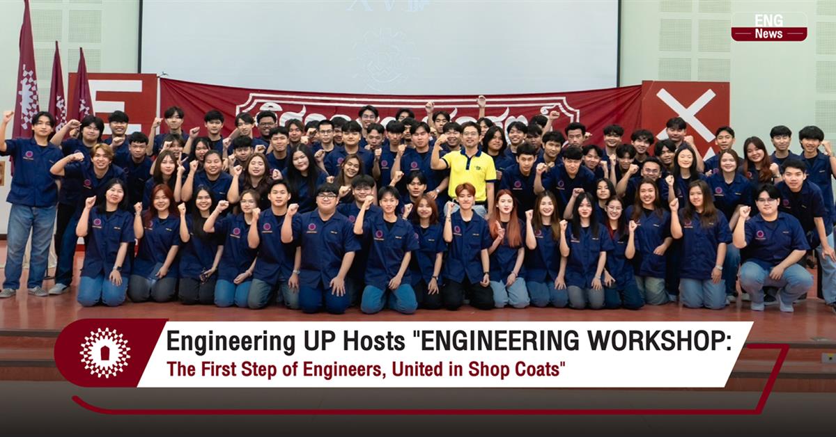 Engineering UP Hosts "ENGINEERING WORKSHOP: The First Step of Engineers, United in Shop Coats"